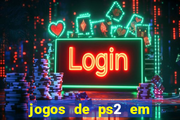 jogos de ps2 em formato iso